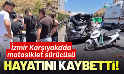 İzmir Karşıyaka'da motosiklet sürücüsü hayatını kaybetti!