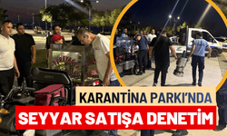 Karantina Parkı’nda seyyar satışa denetim