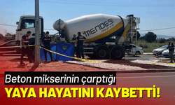 Beton mikserinin çarptığı yaya hayatını kaybetti!