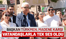 Başkan Türkmen, madene karşı vatandaşlarla tek ses oldu