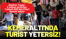 Başkan Tugay: Kemeraltı'nda turist sayısı yetersiz!