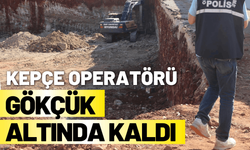 Kepçe operatörü göçük altında kaldı!