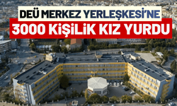 DEÜ Merkez Yerleşkesi'ne yeni kız yurdu müjdesi!