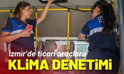 İzmir’de ticari araçlara klima denetimi