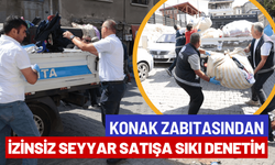 Konak zabıtasından izinsiz seyyar satışa sıkı denetim