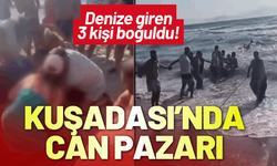 Kuşadası’nda can pazarı: Denize giren 3 kişi boğuldu!