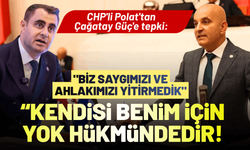 CHP'li Polat'tan Çağatay Güç'e tepki: Kendisi benim için yok hükmündedir!