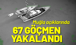 Muğla açıklarında 67 düzensiz göçmen yakalandı