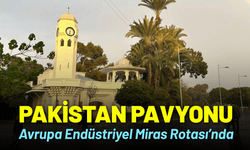 Pakistan Pavyonu Avrupa Endüstriyel Miras Rotası’nda