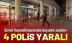 İzmir havalimanında polise bıçaklı saldırı; 4 yaralı