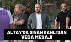 Altay'da Sinan Kanlı'dan veda mesajı