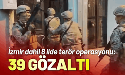 İzmir dahil 8 ilde terör operasyonu: 39 gözaltı