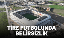 Tire futbolunda yine belirsizlik var