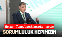 Başkan Tugay'dan iklim mücadele çağrısı: Hiçbir kurumun tek sorumluluğu değildir