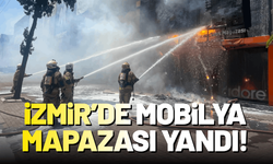 İzmir'de mobilya dükkanında yangın!