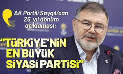 AK Partili Saygılı’dan 25. yıl dönüm açıklaması: Türkiye’nin açık ara en büyük siyasi partisi