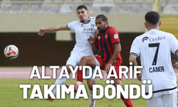 Altay'da Arif takıma döndü