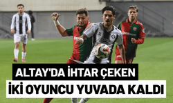 Altay'da ihtar çeken iki oyuncu yuvada kaldı