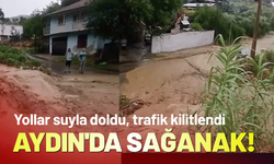 Aydın'da sağanak! Bazı yollar suyla doldu, trafik kilitlendi