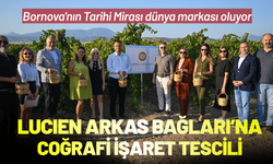 Bornova'nın Tarihi Mirası dünya markası oluyor: Lucien Arkas Bağları'na coğrafi işaret tescili