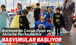 Bornova'da Çocuk Oyun ve Aktivite Merkezlerine başvurular başlıyor