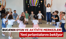 Buca'nın Oyun ve Aktivite Merkezleri yeni pırlantalarını bekliyor