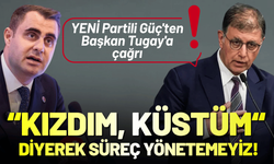 YENİ Partili Güç'ten Başkan Tugay'a çağrı: Kızdım, küstüm diyerek süreç yönetemeyiz!
