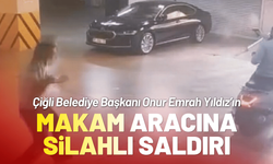 Çiğli Belediye Başkanının makam aracına silahlı saldırı!
