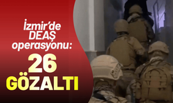 İzmir’de DEAŞ operasyonu: 26 gözaltı