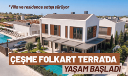 Çeşme'de Folkart Terra'da yaşam başladı