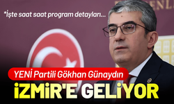 YENİ Partili Gökhan Günaydın İzmir'e geliyor: İşte saat saat program detayları...