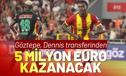 Göztepe, Dennis transferinden 5 milyon euro kazanacak