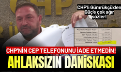 CHP'li Gümrükçü'den Güç'e çok ağır sözler: Ahlaksızın daniskası! CHP'nin cep telefonunu iade etmedin!