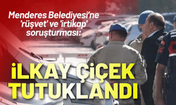 Menderes operasyonu: Başkan İlkay Çiçek dahil 10 şüpheli tutuklandı