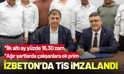 İZBETON’da toplu iş sözleşmesi imzalandı