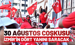 30 Ağustos coşkusu İzmir’in dört yanını saracak