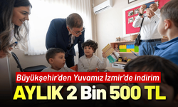 Büyükşehir'den Yuvamız İzmir'de indirim: Aylık 2 Bin 500 TL