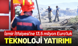 İzmir İtfaiyesi’ne 13,5 milyon Euro’luk teknoloji yatırımı