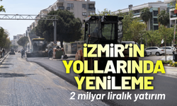 İzmir'in yollarında yenileme: 2 milyar liralık yatırım
