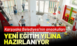 Karşıyaka Belediyesi'nin anaokulları yeni eğitim yılına hazırlanıyor