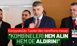 Karşıyaka'da Tusder'den taraftara mesaj: Kombineleri hem alın hem de aldırın!