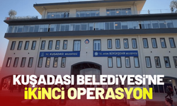 Kuşadası Belediyesi'ne ikinci operasyon: 15 gözaltı