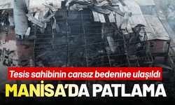 Manisa dolum tesisinde patlama: Hayatını kaybeden ve yaralılar var!