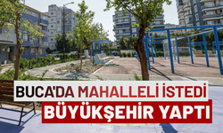 Buca'da mahalleli istedi Büyükşehir yaptı