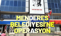 Menderes Belediyesi’ne operasyon