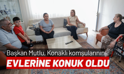 Başkan Mutlu, Konaklı komşularının evlerine konuk oldu