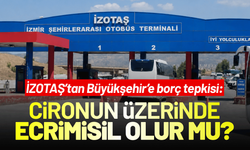 İZOTAŞ’tan Büyükşehir’e borç tepkisi: Cironun üzerinde ecrimisil olur mu?