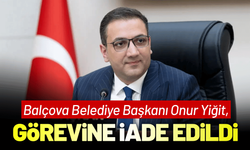Balçova Belediye Başkanı Onur Yiğit, görevine iade edildi