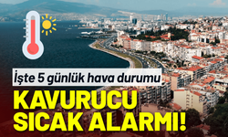 İzmir'de kavurucu sıcak alarmı! İşte 5 günlük hava durumu