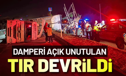 Damperi açık unutulan TIR devrildi